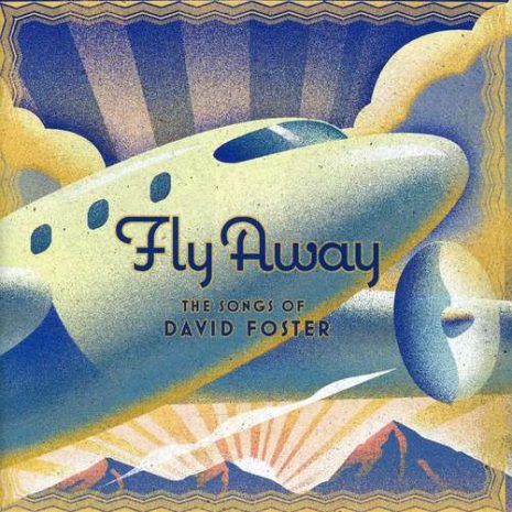 Fly Away - The Songs Of David Foster (CD)